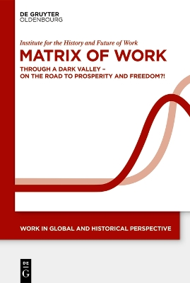 Matrix of Work: Through a Dark Valley  On the Road to Prosperity and Freedom?!