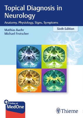 Topical Diagnosis in Neurology: Anatomy, Physiology, Signs, Symptoms Sixth Edition