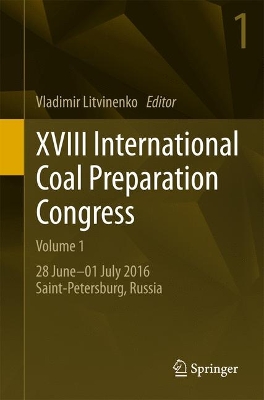 XVIII International Coal Preparation Congress: 28 June01 July 2016 Saint-Petersburg, Russia 1st ed. 2016