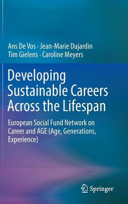 Developing Sustainable Careers Across the Lifespan: European Social Fund Network on 'Career and AGE (Age, Generations, Experience) 1st ed. 2016