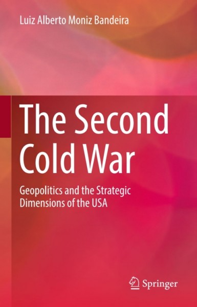 Second Cold War: Geopolitics and the Strategic Dimensions of the USA