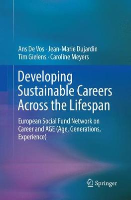 Developing Sustainable Careers Across the Lifespan: European Social Fund Network on 'Career and AGE (Age, Generations, Experience) Softcover reprint of the original 1st ed. 2016
