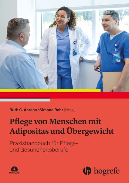 Pflege von Menschen mit Adipositas und &Atilde;bergewicht: Praxishandbuch fur Pflege- und Gesundheitsberufe