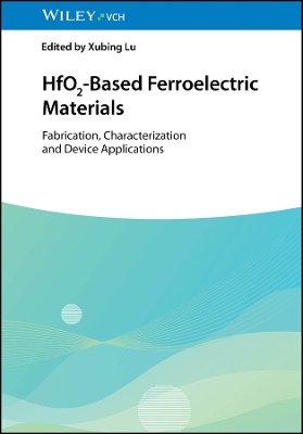 HfO2-Based Ferroelectric Materials: Fabrication, Characterization and Device Applications