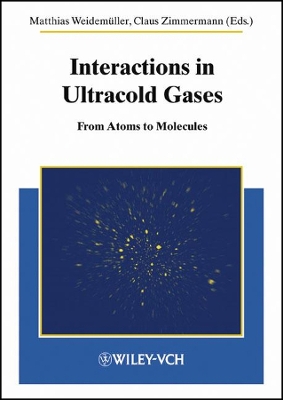 Interactions in Ultracold Gases - From Atoms to Molecules: From Atoms to Molecules illustrated edition