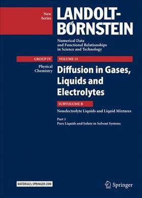 Diffusion in Gases, Liquids and Electrolytes: Nonelectrolyte Liquids and Liquid Mixtures - Part 1: Pure Liquids and Solute  in Solvent Systems 1st ed. 2017