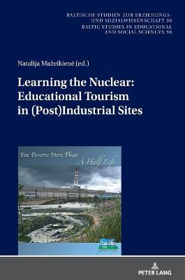 Learning the Nuclear: Educational Tourism in (Post)Industrial Sites New edition