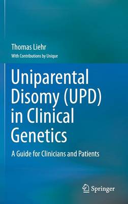 Uniparental Disomy (UPD) in Clinical Genetics: A Guide for Clinicians and Patients 2014 ed.
