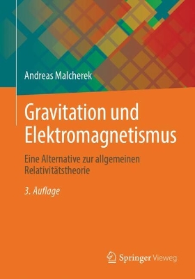Gravitation und Elektromagnetismus: Eine Alternative zur allgemeinen Relativitatstheorie
