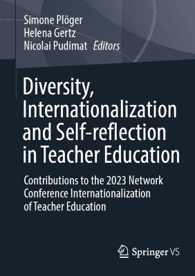 Diversity, Internationalization and Self-reflection in Teacher Education: Contributions to the 2023 Network Conference Internationalization of Teacher  Education