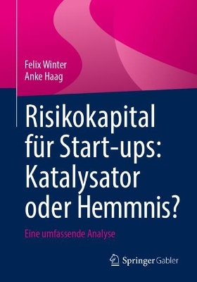 Risikokapital fur Start-ups: Katalysator oder Hemmnis?: Eine umfassende Analyse