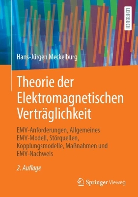 Theorie der Elektromagnetischen Vertraglichkeit: EMV-Anforderungen, Allgemeines EMV-Modell, Storquellen, Kopplungsmodelle, Manahmen und EMV-Nachweis