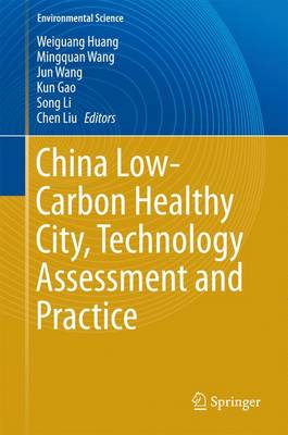 China Low-Carbon Healthy City, Technology Assessment and Practice 1st ed. 2016