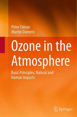 Ozone in the Atmosphere: Basic Principles, Natural and Human Impacts Softcover reprint of the original 1st ed. 2014