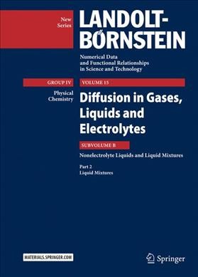 Diffusion in Gases, Liquids and Electrolytes: Nonelectrolyte Liquids and Liquid Mixtures - Part 2: Liquid Mixtures 1st ed. 2018