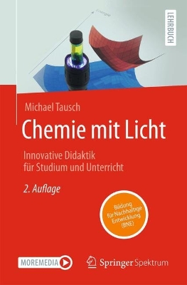 Chemie mit Licht: Innovative Didaktik fur Studium und Unterricht