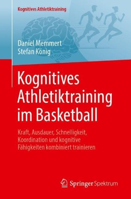 Kognitives Athletiktraining im Basketball: Kraft, Ausdauer, Schnelligkeit, Koordination und kognitive Fahigkeiten kombiniert trainieren