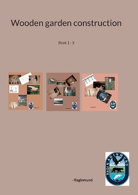 Wooden garden construction: Book 1 - 3