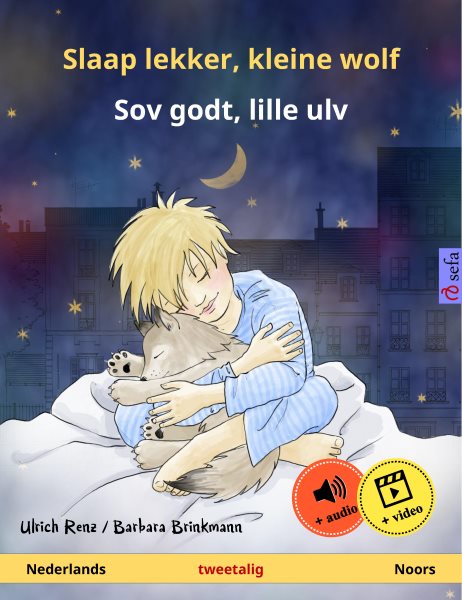 Slaap lekker, kleine wolf &acirc; Sov godt, lille ulv (Nederlands &acirc; Noors): Tweetalig kinderboek, vanaf 2 jaar, met online audioboek en video