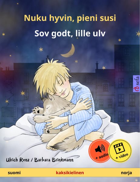 Nuku hyvin, pieni susi &acirc; Sov godt, lille ulv (suomi &acirc; norja): Kaksikielinen lastenkirja, 2. ikavuodesta eteenpain, aanikirja ja video saatavilla verkossa