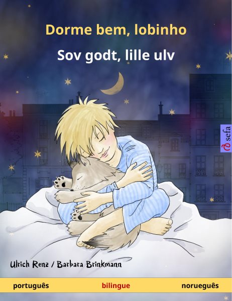 Dorme bem, lobinho &acirc; Sov godt, lille ulv (portugu&Atilde;&ordf;s &acirc; noruegu&Atilde;&ordf;s): Livro infantil bilingue, a partir de 2 anos