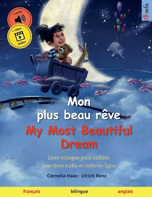 Mon plus beau r&ecirc;ve - My Most Beautiful Dream (fran&ccedil;ais - anglais): Livre bilingue pour enfants avec livre audio et vid&eacute;o en ligne
