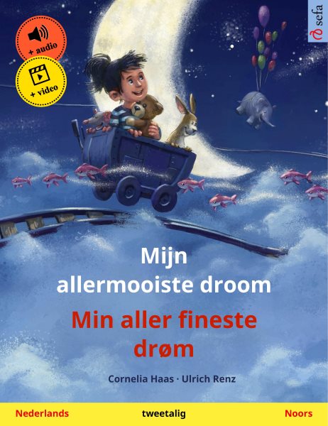 Mijn allermooiste droom &acirc; Min aller fineste dr&Atilde;&cedil;m (Nederlands &acirc; Noors): Tweetalig kinderboek, met online audioboek en video