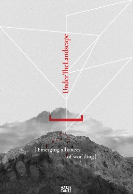 Under the Landscape: Disciplinary Convergences and Emerging Alliances of Worlding