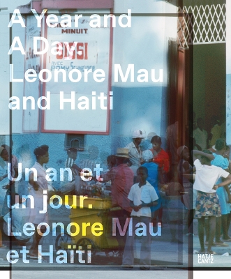 Year and a Day (Bilingual edition): Leonore Mau and Haiti