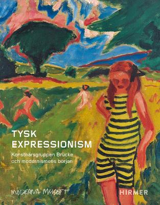 Tysk Expressionism (Swedish Edition): Konstn&auml;rsgruppen Br&uuml;cke och modernismens b&ouml;rjan