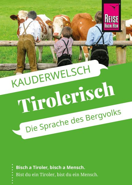 Reise Know-How Sprachf&Atilde;&frac14;hrer Tirolerisch - Die Sprache des Bergvolks: Kauderwelsch-Band 236