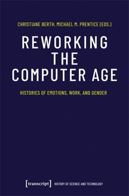Reworking the Computer Age: Histories of Emotions, Work, and Gender