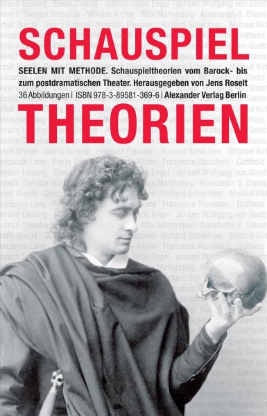 Seelen mit Methode: Schauspieltheorien vom Barock bis zum postdramatischen Theater