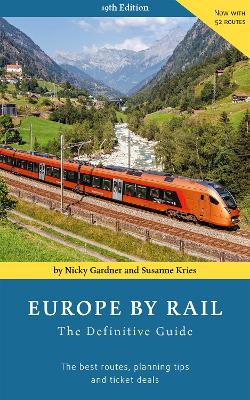 Europe by Rail: The Definitive Guide (19th edition) 19th New edition