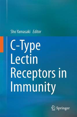 C-Type Lectin Receptors in Immunity 1st ed. 2016