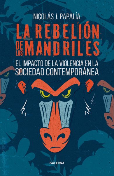 La rebelion de los mandriles: El impacto de la violencia en la sociedad contemporanea
