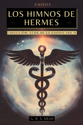 Himnos de Hermes: Cantos del Alma. Las ense&ntilde;anzas secretas de Hermes Trismegisto - Colecci&oacute;n  Ecos de la Gnosis Vol. II - Libros Gn&oacute;sticos Large type / large print edition