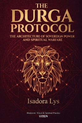 Durga's Protocol: The Architecture of Sovereign Power and Spiritual Warfare