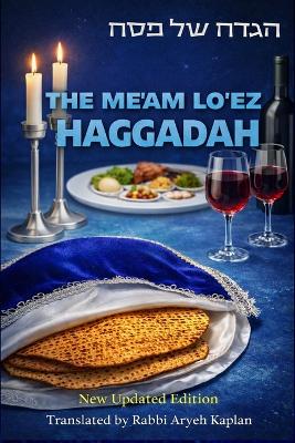 Me'am Lo'ez Haggadah: A Classic Commentary for the Passover Seder