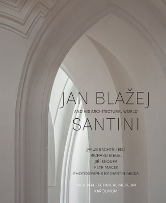 Jan Blaej Santini and His Architectural World