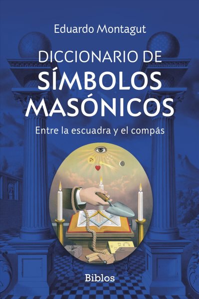 Diccionario de s&Atilde;&shy;mbolos mas&Atilde;&sup3;nicos: Entre la escuadra y el compas