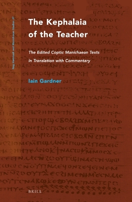 Kephalaia of the Teacher: The Edited Coptic Manichaean Texts in Translation with Commentary