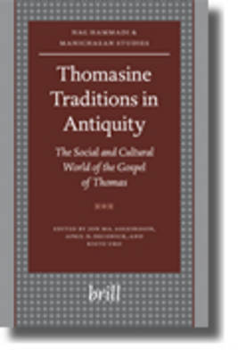 Thomasine Traditions in Antiquity: The Social and Cultural World of the Gospel of Thomas