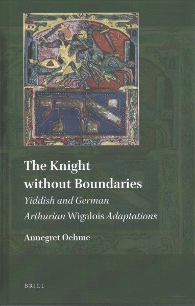 Knight without Boundaries: Yiddish and German Arthurian Wigalois Adaptations