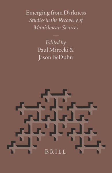 Emerging from Darkness: Studies in the Recovery of Manichaean Sources