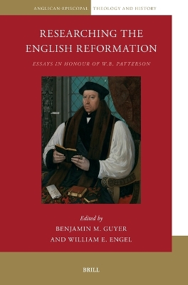 Researching the English Reformation: Essays in Honour of W.B. Patterson