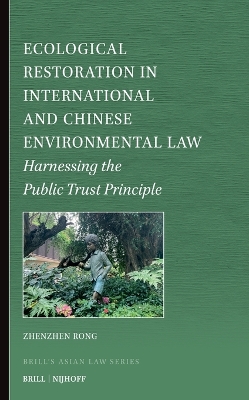 Ecological Restoration in International and Chinese Environmental Law: Harnessing the Public Trust Principle