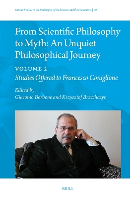 From Scientific Philosophy to Myth: An Unquiet Philosophical Journey: Volume 2: Studies Offered to Francesco Coniglione