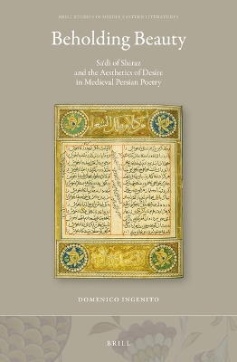 Beholding Beauty: Sadi of Shiraz and the Aesthetics of Desire in Medieval Persian Poetry