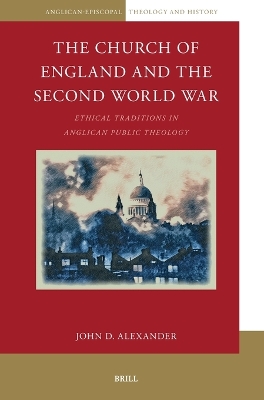 Church of England and the Second World War: Ethical Traditions in Anglican Public Theology